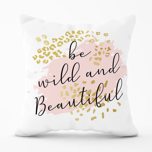 Be Wild And Beautiful Outdoor Cushion