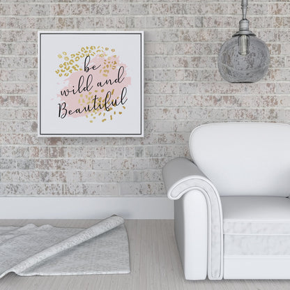 Be Wild And Beautiful Framed Canvas