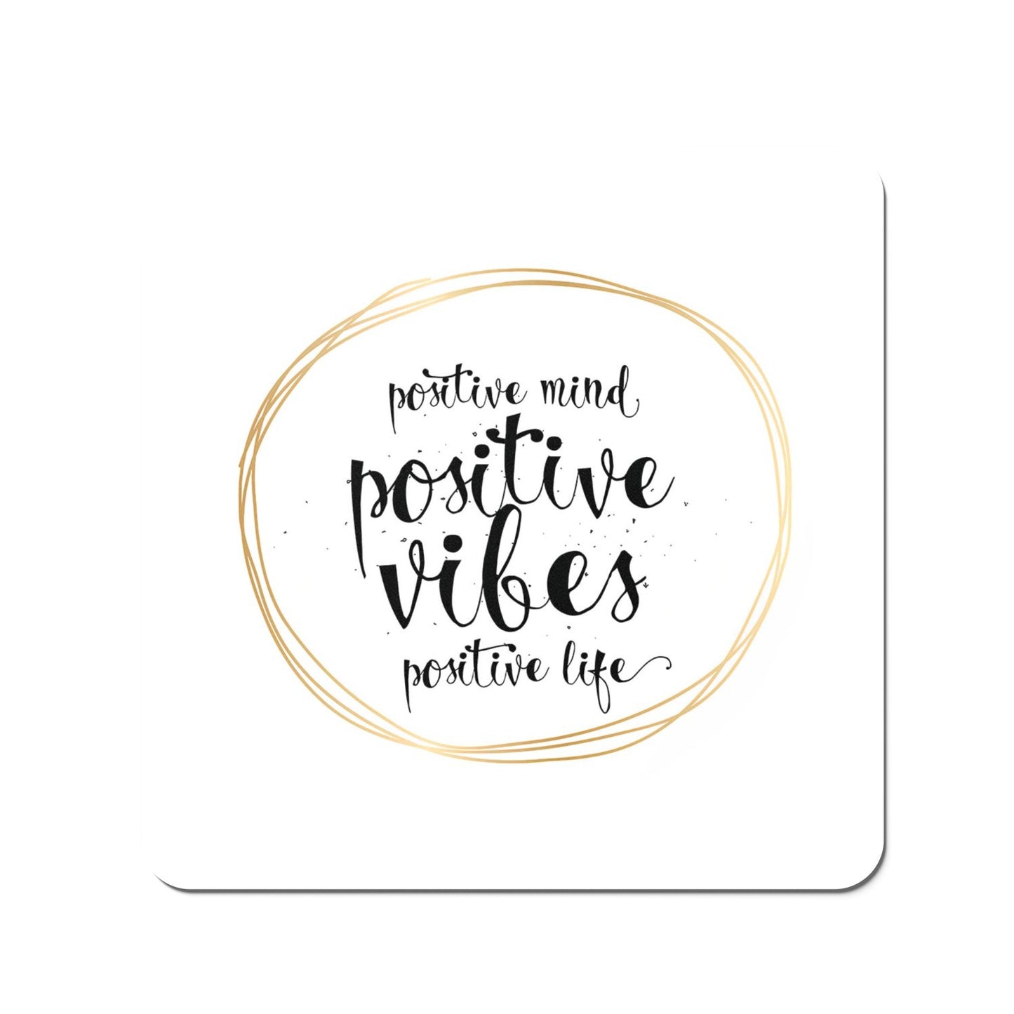 Positive Mind, Vibes, Life Coasters