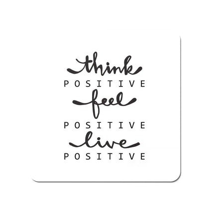 Think Positive, Feel Positive, Live Positive Coasters