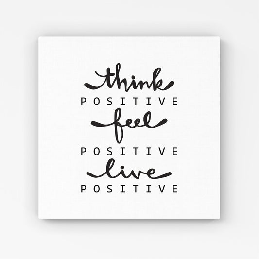 Think Positive, Feel Positive, Live Positive Canvas